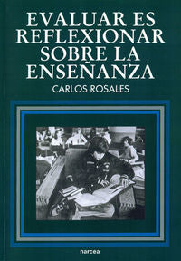 Evaluar es reflexionar sobre la enseñanza, de Rosales López, Carlos | portada del libro