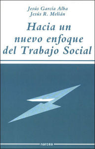 Hacia un nuevo enfoque del Trabajo Social, de GARCIA ALBA | portada del libro