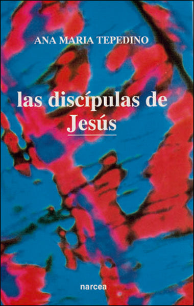 Las discípulas de Jesús, de Tepedino, Ana María | portada del libro