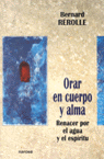 Orar en cuerpo y alma, de REROLLE, BERNARD | portada del libro
