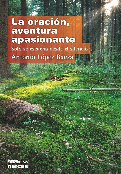 La oración, aventura apasionante, de López Baeza, Antonio | portada del libro