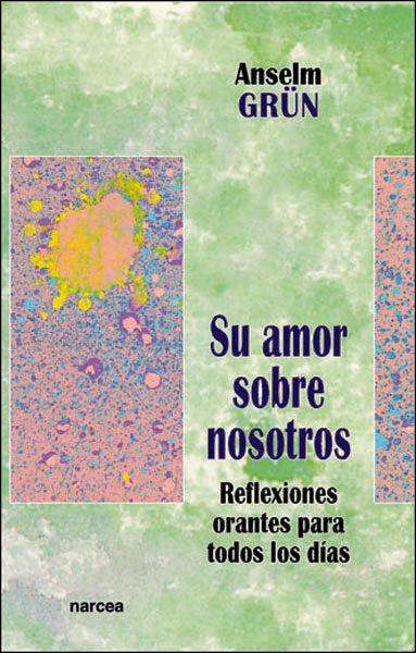 Su amor sobre nosotros, de Grün, Anselm | portada del libro