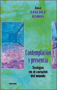 Contemplación y presencia, de SANCHEZ RAMOS, JOSE | portada del libro
