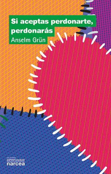 Si aceptas perdonarte, perdonarás, de Grün, Anselm | portada del libro