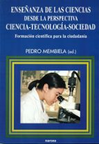 Enseñanza de las Ciencias desde la perspectiva Ciencia-Tecnología-Sociedad, de PEDRO MEMBIELA | portada del libro