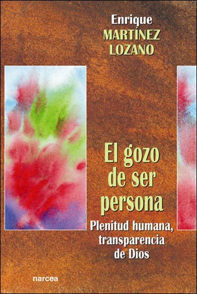 El gozo de ser persona, de Martínez Lozano, Enrique | portada del libro