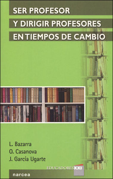 Ser profesor y dirigir profesores en tiempos de cambio, de Bazarra Rodríguez, Lourdes | portada del libro