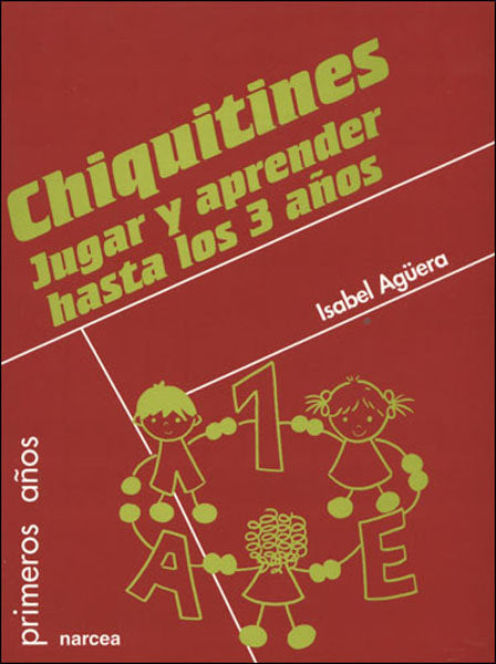 Chiquitines. Jugar y aprender hasta los 3 años, de Agüera Espejo-Saavedra, Isabel | portada del libro