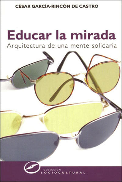Educar la mirada, de García-Rincón de Castro, César | portada del libro