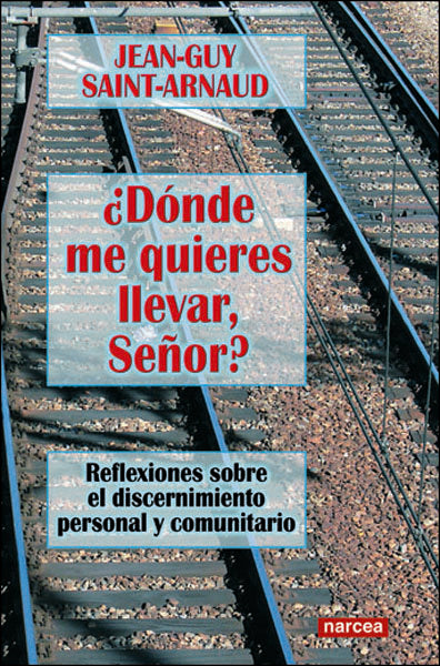 ¿Dónde me quieres llevar, Señor?, de Saint-Arnaud, Jean-Guy | portada del libro