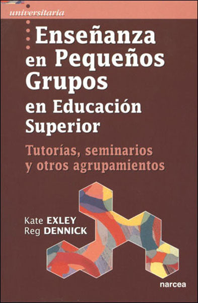 Enseñanza en pequeños grupos en educación superior, de Exley,Kate | portada del libro