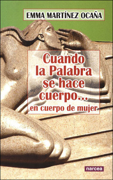 Cuando la Palabra se hace cuerpo...en cuerpo de mujer, de Martínez Ocaña, Emma | portada del libro