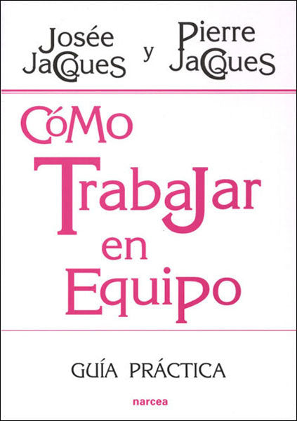 Cómo trabajar en equipo, de Jacques, Josée | portada del libro