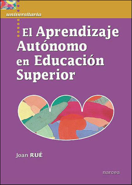 El aprendizaje autónomo en Educación Superior, de Rué Domingo, Joan | portada del libro