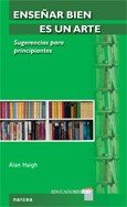 Enseñar bien es un arte, de Haigh, Alan | portada del libro