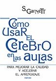 Cómo usar el cerebro en las aulas, de Garnett, Steve | portada del libro