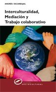 Interculturalidad, mediación y trabajo colaborativo, de Escarbajal Frutos, Andrés | portada del libro
