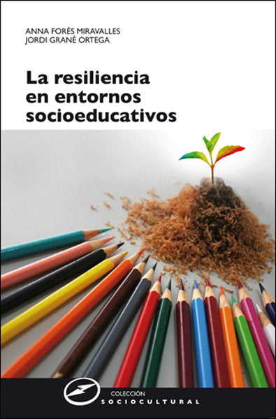 La resiliencia en entornos socioeducativos, de Forés Miravalles, Anna | portada del libro