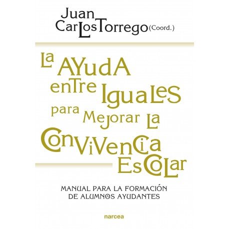 La ayuda entre iguales para mejorar la convivencia escolar, de Torrego Seijo, Juan Carlos | portada del libro