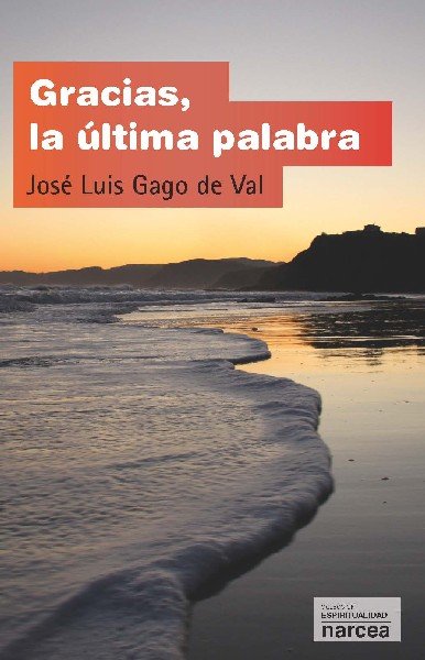 Gracias, la última palabra, de Gago de Val, José Luis | portada del libro