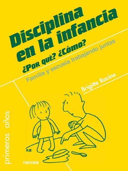 Disciplina en la infancia. ¿Por qué? ¿Cómo?, de Racine, Brigitte | portada del libro