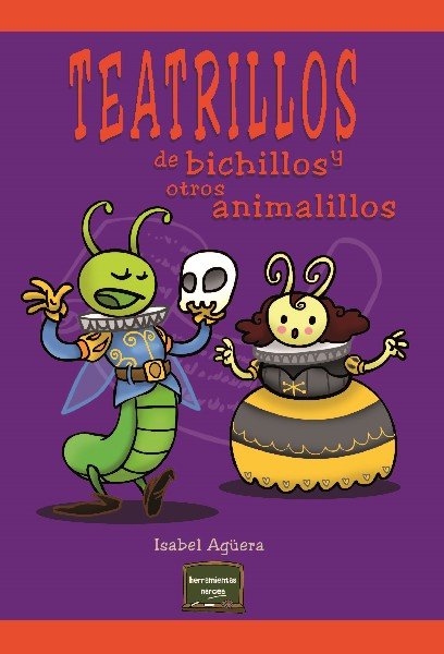 Teatrillos de bichillos y otros animalillos, de Agüera Espejo-Saavedra, Isabel | portada del libro