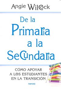 De la Primaria a la Secundaria, de Wilcock, Angie | portada del libro