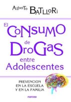 El consumo de drogas entre adolescentes, de ALBERTO BATLLORI AGUILA | portada del libro