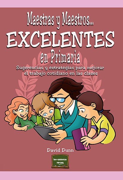 Maestras y Maestros... Excelentes en Primaria, de Dunn, David | portada del libro