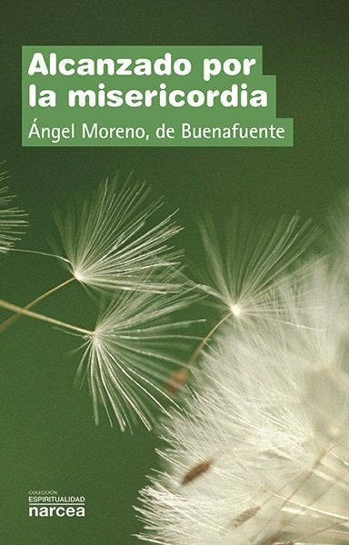 Alcanzado por la misericordia, de Moreno, de Buenafuente, Ángel | portada del libro