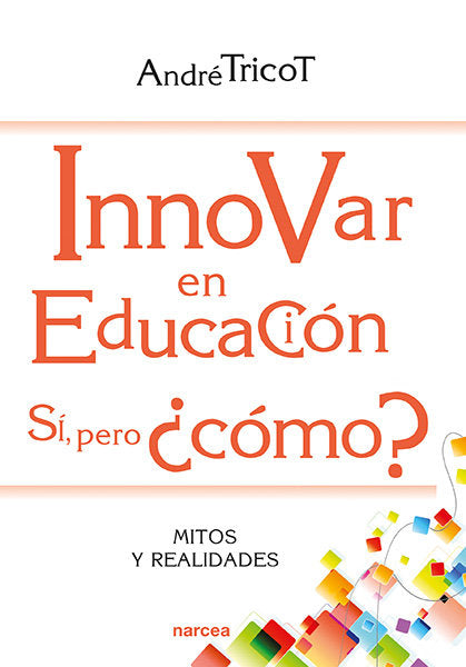 Innovar en Educación. Sí, pero ¿cómo?, de Tricot, André | portada del libro