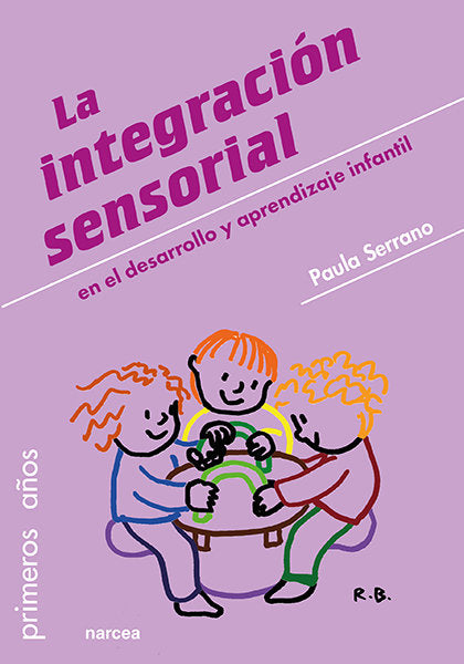 La integración sensorial en el desarrollo y aprendizaje infantil, de Serrano, Paula | portada del libro