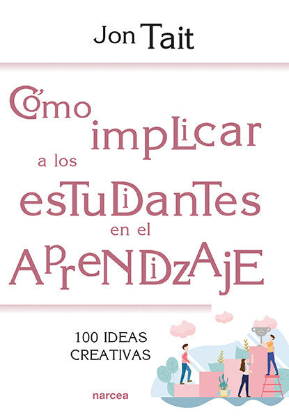 Cómo implicar a los estudiantes en el aprendizaje, de Tait, Jon | portada del libro
