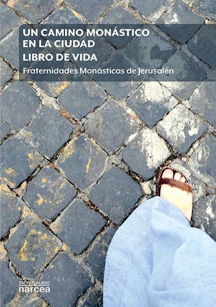 Un camino monástico en la ciudad. Libro de vida, de Hno. Pierre-Marie Delfieux | portada del libro