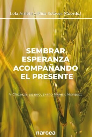 SEMBRAR ESPERANZA ACOMPAÑANDO EL PRESENTE, de VVAA | portada del libro