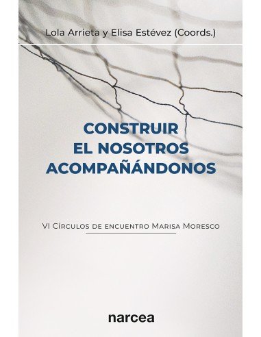 CONSTRUIR EL NOSOTROS ACOMPAÑANDONOS, de ARRIETA, LOLA | portada del libro