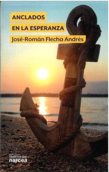 ANCLADOS EN LA ESPERANZA, de FLECHA ANDRES, JOSE ROMAN | portada del libro
