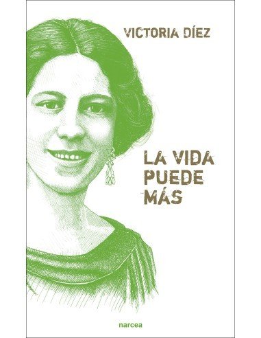 LA VIDA PUEDE MAS, de DIEZ, VICTORIA | portada del libro