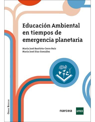 EDUCACION AMBIENTAL EN TIEMPOS DE EMERGENCIA PLANETARIA, de BAUTISTA-CERRO RUIZ, MARIA JOSE | portada del libro