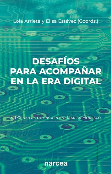 DESAFIOS PARA ACOMPAÑAR EN LA ERA DIGITAL (VII CIRCULOS DE ENCUENTRO MARISA MORE, de ARRIETA OLMEDO, LOLA | portada del libro