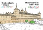 CIUDADES DE ESPAÑA Y DEL MUNDO PARA COLOREAR, de Varios autores | portada del libro