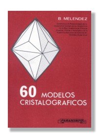 Sesenta modelos cristalográficos, de MELENDEZ , B. | portada del libro