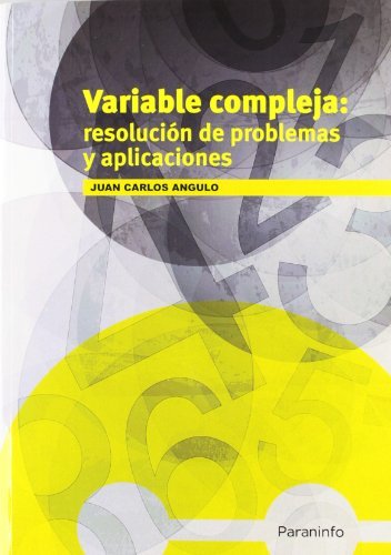 Variable compleja: Resolución de problemas y aplicaciones, de ANGULO IBAÑEZ, JUAN CARLOS | portada del libro