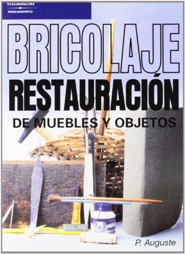 Bricolaje. Restauración de muebles y objetos, de AUGUSTE , P. | portada del libro