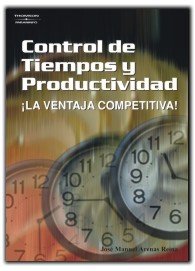 Control de tiempos y productividad. La ventaja competitiva, de ARENAS REINA | portada del libro