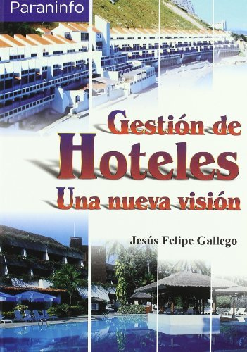 Gestión de hoteles. Una nueva visión, de FELIPE GALLEGO, JESÚS | portada del libro