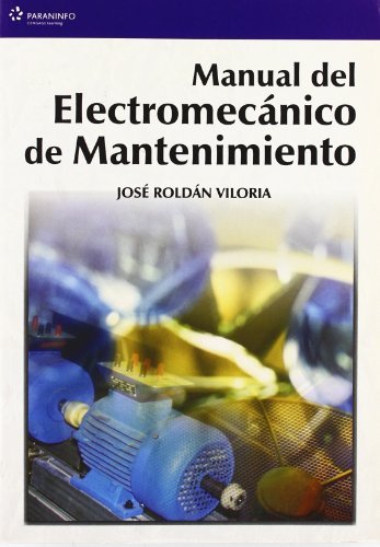 Manual del electromecánico de mantenimiento, de ROLDÃN VILORIA, JOSÃ‰ | portada del libro