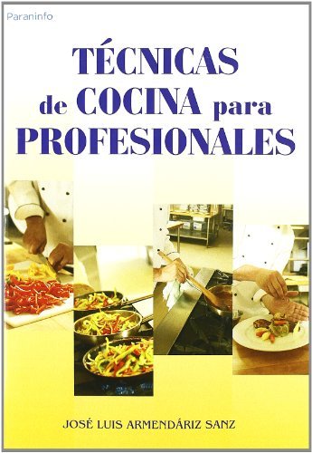 Técnicas de cocina para profesionales, de ARMENDÃRIZ SANZ, JOSÃ‰ LUIS | portada del libro