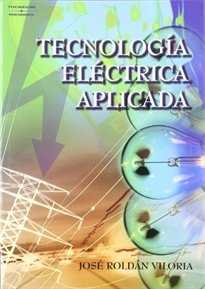 Tecnología eléctrica aplicada, de ROLDÃN VILORIA, JOSÃ‰ | portada del libro