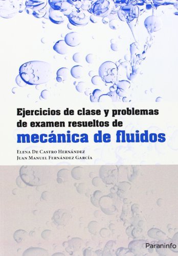 Ejercicios de clase y problemas de examen resueltos de mecánica de fluidos, de DE CASTRO HERNÁNDEZ, ELENA | portada del libro